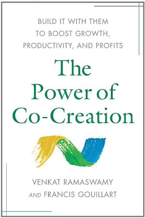 The Power of Co-Creation: Build It With Them to Boost Growth, Productivity, and Profits