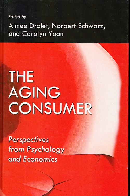 The Aging Consumer: Perspectives from Psychology and Economics