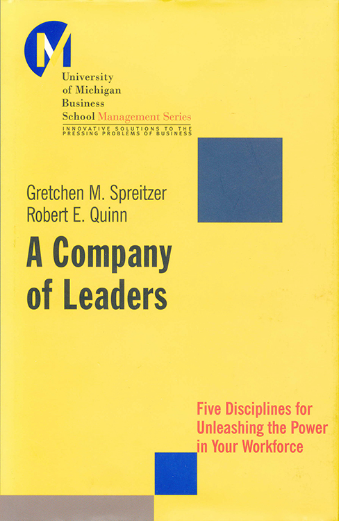 A Company of Leaders: Five Disciplines for Unleashing the Power in your Workforce
