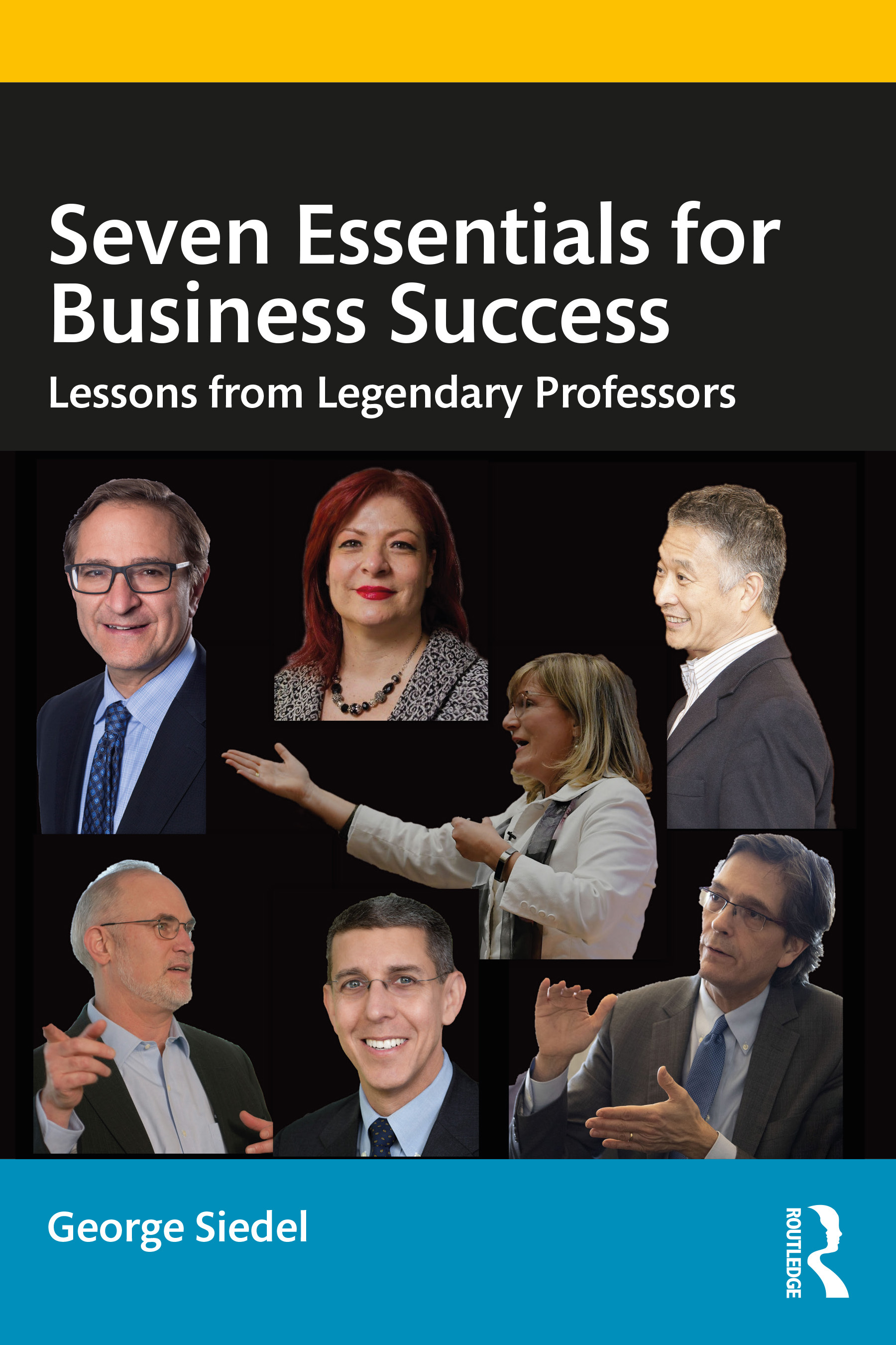 Seven Essentials for Business Success:  Lessons from Legendary Professors