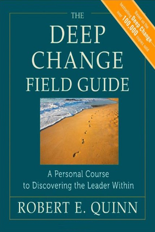 The Deep Change Field Guide: A Personal Course to Discovering the Leader Within